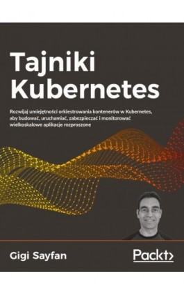 Tajniki Kubernetes - Gigi Sayfan - Ebook - 978-83-7541-451-6