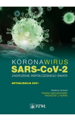 Koronawirus SARS-CoV-2 - zagrożenie dla współczesnego świata. Aktualizacja 2021 - Tomasz Dzieciątkowski - Ebook - 978-83-200-6459-9