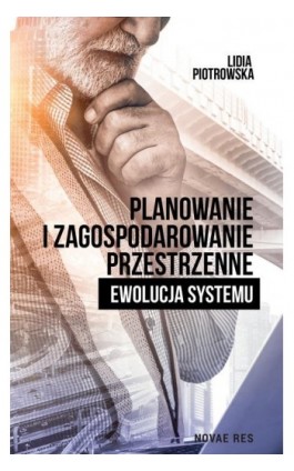Planowanie i zagospodarowanie przestrzenne Ewolucja systemu - Lidia Piotrowska - Ebook - 978-83-8219-179-0