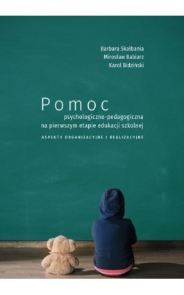 Pomoc psychologiczno-pedagogiczna na pierwszym etapie edukacji szkolnej. Aspekty organizacyjne i realizacyjne - Barbara Skałbania - Ebook - 978-83-7133-857-1