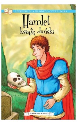 Klasyka dla dzieci. William Szekspir. Tom 1. Hamlet, książę duński - William Szekspir - Ebook - 978-83-8233-685-6