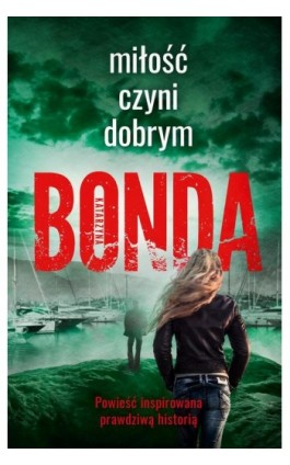 Miłość czyni dobrym - Katarzyna Bonda - Ebook - 978-83-287-1553-0