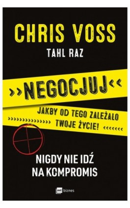 Negocjuj jakby od tego zależało twoje życie! - Tahl Raz - Ebook - 978-83-8087-225-7