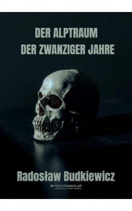 Der alptraum der zwanziger jahre - Radosław Budkiewicz - Ebook - 978-83-8166-234-5