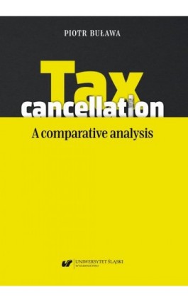 Tax cancellation: A comparative analysis - Piotr Buława - Ebook - 978-83-226-4046-3
