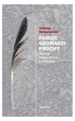 Pamięć gromadzi prochy wyd. II poprawione - Andrzej Romanowski - Ebook - 978-83-242-6564-0