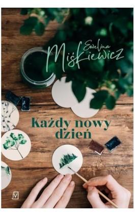 Każdy nowy dzień - Ewelina Miśkiewicz - Ebook - 9788366839878