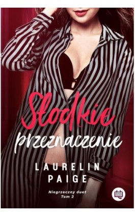 Słodkie przeznaczenie. Niegrzeczny duet. Tom 2 - Laurelin Paige - Ebook - 978-83-66967-85-4