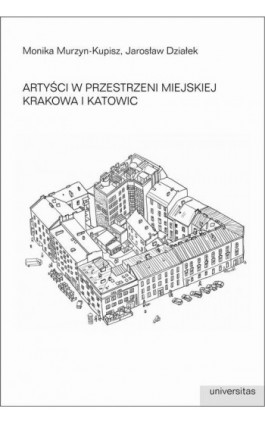 Artyści w przestrzeni miejskiej Krakowa i Katowic - Jarosław Działek - Ebook - 978-83-242-3277-2