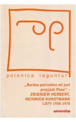 Bardzo potrzebna mi jest przyjaźń Pana Zbigniew Herbert Heinrich Kunstmann Listy 1958-1970 - Marek Zybura - Ebook - 978-83-242-3349-6