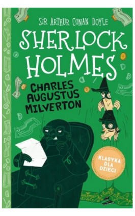 Klasyka dla dzieci. Sherlock Holmes. Tom 15. Charles Augustus Milverton - Arthur Conan Doyle - Ebook - 978-83-8233-689-4