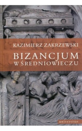 Bizancjum w średniowieczu - Kazimierz Zakrzewski - Ebook - 978-83-242-2465-4