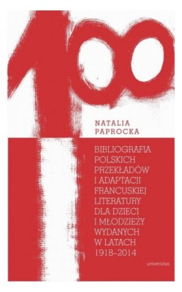 Bibliografia polskich przekładów i adaptacji francuskiej literatury dla dzieci i młodzieży wydanych - Natalia Paprocka - Ebook - 978-83-242-3362-5