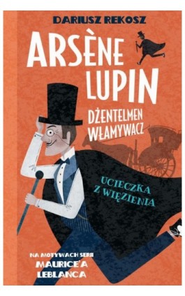 Arsène Lupin – dżentelmen włamywacz. Tom 3. Ucieczka z więzienia - Dariusz Rekosz - Ebook - 978-83-8233-691-7