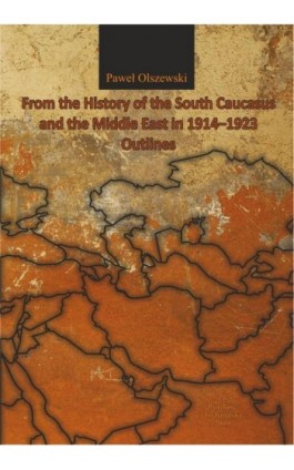 From the History of the South Caucasus and the Middle East in 1914-1923. Outlines - Paweł Olszewski - Ebook - 978-83-7133-805-2