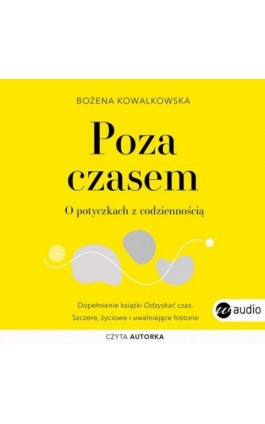 Poza czasem. O potyczkach z codziennością - Bożena Kowalkowska - Audiobook - 978-83-8032-651-4
