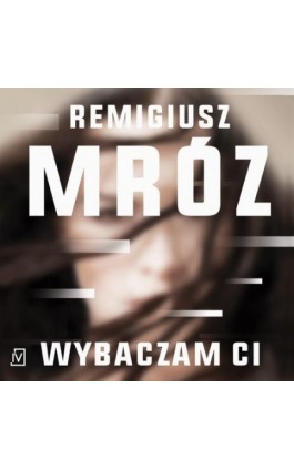 Wybaczam ci - Remigiusz Mróz - Audiobook - 9788366981553