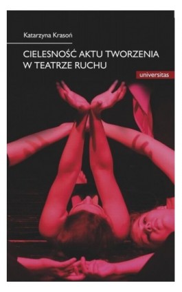 Cielesność aktu tworzenia w teatrze ruchu - Katarzyna Krasoń - Ebook - 978-83-242-1961-2