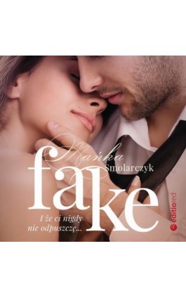 Fake. I że ci nigdy nie odpuszczę - Mańka Smolarczyk - Audiobook - 978-83-283-7749-3