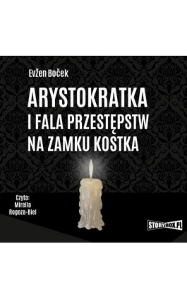 Arystokratka. Tom 4. Arystokratka i fala przestępstw na zamku Kostka - Evžen Boček - Audiobook - 978-83-8233-575-0