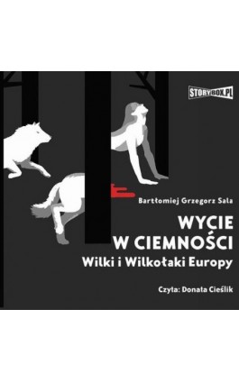 Wycie w ciemności. Wilki i wilkołaki Europy - Bartłomiej Grzegorz Sala - Audiobook - 978-83-8233-565-1