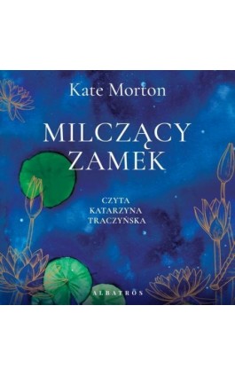 MILCZĄCY ZAMEK - Kate Morton - Audiobook - 978-83-8215-606-5