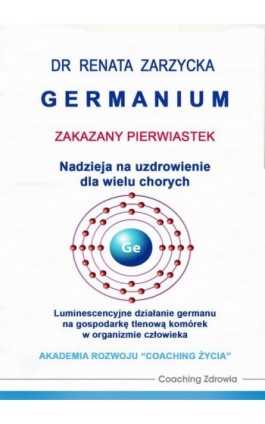 Germanium zakazany pierwiastek. Nadzieja na uzdrowienie dla wielu chorych. - Dr Renata Zarzycka - Audiobook - 978-83-7853-583-6