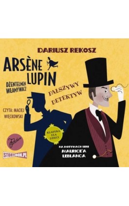Arsène Lupin – dżentelmen włamywacz. Tom 2. Fałszywy detektyw - Dariusz Rekosz - Audiobook - 978-83-8233-630-6