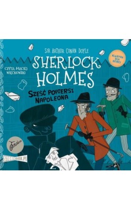 Klasyka dla dzieci. Sherlock Holmes. Tom 13. Sześć popiersi Napoleona - Arthur Conan Doyle - Audiobook - 978-83-8233-626-9
