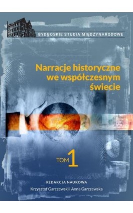 Narracje historyczne we współczesnym świecie, tom 1 - Ebook - 978-83-8018-377-3