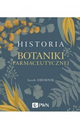 Historia botaniki farmaceutycznej - Jacek Drobnik - Ebook - 978-83-01-21860-7