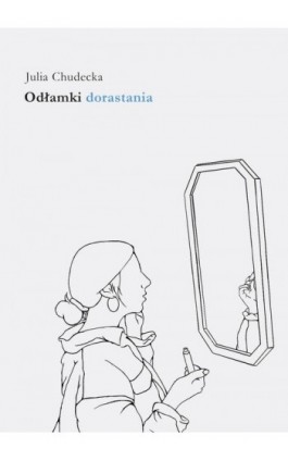 Odłamki dorastania - Julia Chudecka - Ebook - 978-83-66616-84-4