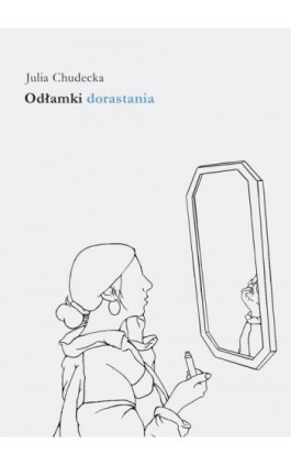 Odłamki dorastania - Julia Chudecka - Ebook - 978-83-66616-84-4