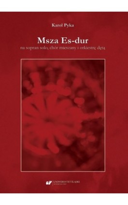 Msza Es-dur na sopran solo, chór mieszany i orkiestrę dętą - Karol Pyka - Ebook - 978-83-226-4102-6