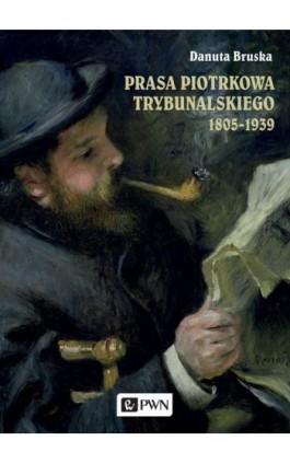 Prasa Piotrkowa Trybunalskiego 1805-1939 - Danuta Bruska - Ebook - 978-83-01-21929-1