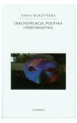 Dekonstrukcja polityka i performatyka - Anna Burzyńska - Ebook - 978-83-242-1921-6