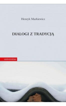 Dialogi z tradycją. Rozprawy i szkice historycznoliterackie - Henryk Markiewicz - Ebook - 978-83-242-1058-9
