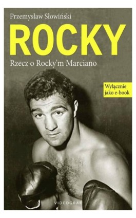 Rocky. Rzecz o Rocky'm Marciano - Przemysław Słowiński - Ebook - 978-83-7835-504-5