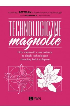 Technologiczne magnolie - Dominika Bettman - Ebook - 978-83-01-21933-8