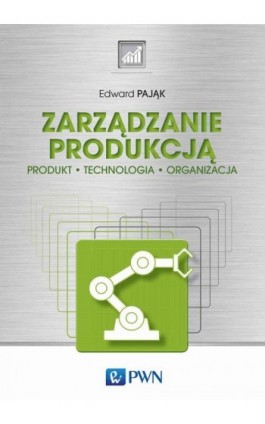 Zarządzanie produkcją - Edward Pająk - Ebook - 978-83-01-21956-7