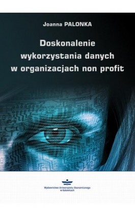 Doskonalenie wykorzystania danych w organizacjach non profit - Joanna Palonka - Ebook - 978-83-7875-718-4