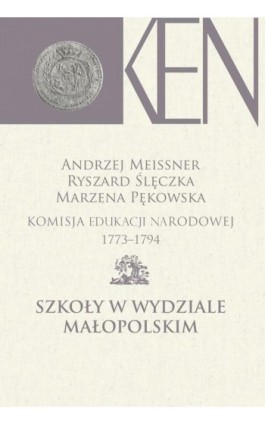 Komisja Edukacji Narodowej 1773-1794. Tom 6. Szkoły w Wydziale Małopolskim - Andrzej Meissner - Ebook - 978-83-7545-852-7