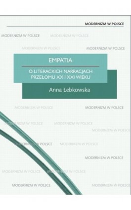 Empatia. O literackich narracjach przełomu XX i XXI wieku - Anna Łebkowska - Ebook - 978-83-242-2494-4