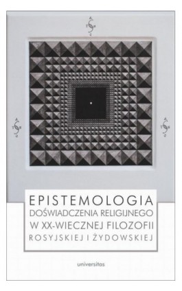 Epistemologia doświadczenia religijnego w XX-wiecznej filozofii rosyjskiej i żydowskiej - Praca zbiorowa - Ebook - 978-83-242-3358-8