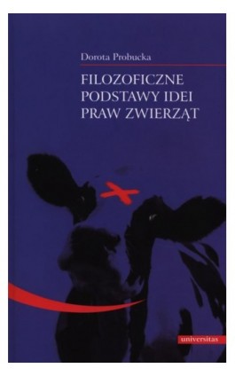 Filozoficzne podstawy idei praw zwierząt - Dorota Probucka - Ebook - 978-83-242-2403-6