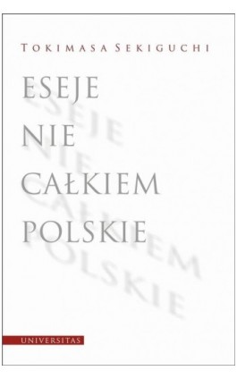Eseje nie całkiem polskie - Tokimasa Sekiguchi - Ebook - 978-83-242-2843-0