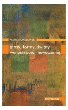 Głosy formy światy warianty poezji nowoczesnej - Piotr Michałowski - Ebook - 978-83-242-1837-0