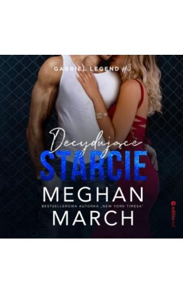 Decydujące starcie. Gabriel Legend #3 - Meghan March - Audiobook - 978-83-283-8207-7