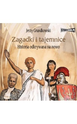 Zagadki i tajemnice. Historia odkrywana na nowo - Jerzy Grundkowski - Audiobook - 978-83-8233-603-0