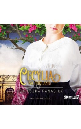 Na Podlasiu. Tom 2. Cecylia - Agnieszka Panasiuk - Audiobook - 978-83-8233-605-4